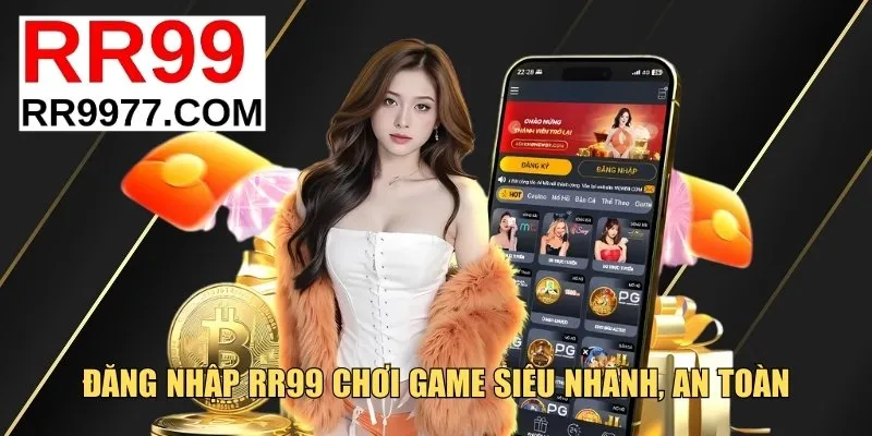 Đăng nhập RR99 chơi game siêu nhanh, an toàn