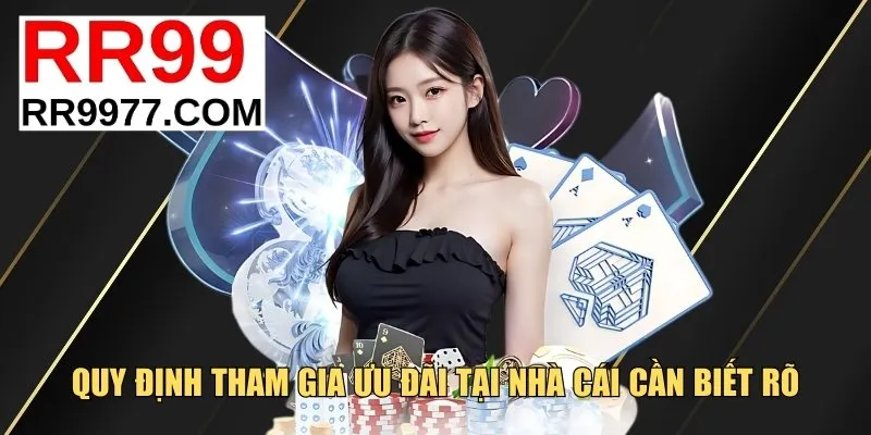 Quy định tham gia ưu đãi RR99 cần biết rõ