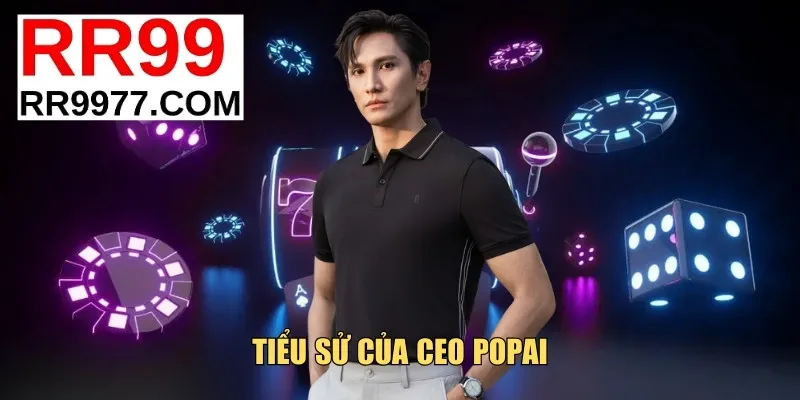 Tiểu sử của CEO Popai người sang lập RR99