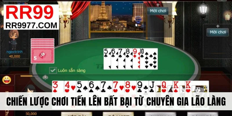 Chiến lược chơi Tiến lên bất bại từ chuyên gia lão làng