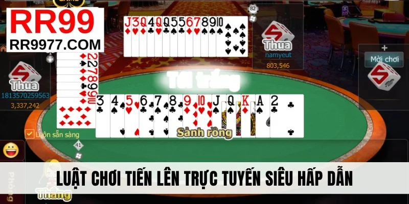 Luật chơi Tiến lên trực tuyến siêu hấp dẫn