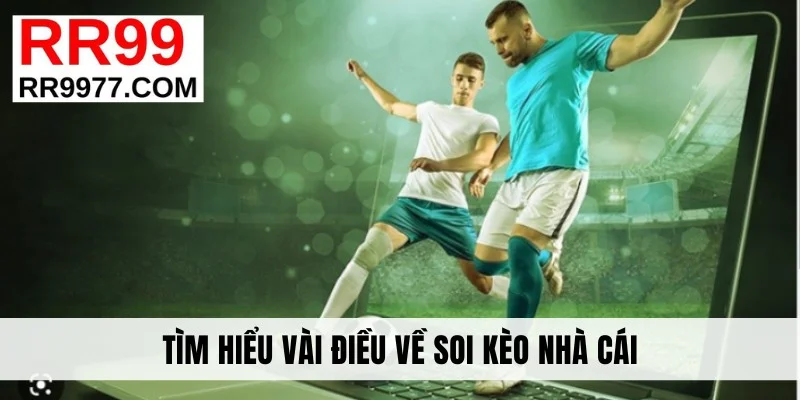 Tìm hiểu vài điều về soi kèo nhà cái hôm nay