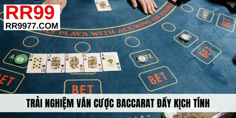 Trải nghiệm ván cược Baccarat đầy kịch tính