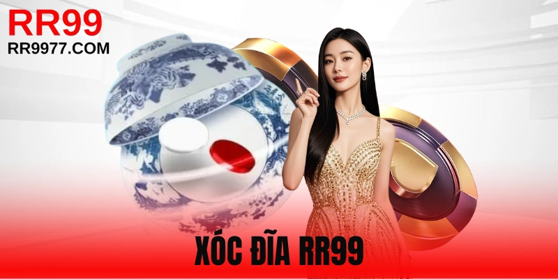 Xóc Đĩa RR99 - Luật Chơi Đơn Giản, Tỷ Lệ Ăn Khủng
